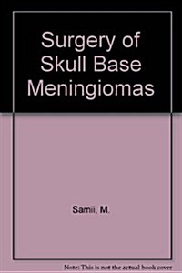 Surgery of Skull Base Meningiomas: With a Chapter on Pathology by G. F. Walter (Hardcover)