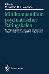 Minikompendium Psychiatrischer Ratingskalen: F? Angst, Depression, Manie Und Schizophrenie Mit Den Entsprechenden Dsm-III(-R)-Syndromen (Paperback)