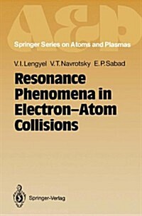 Resonance Phenomena in Electron-Atom Collisions (Hardcover)