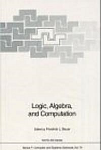 Logic, Algebra, and Computation: International Summer School (Hardcover)