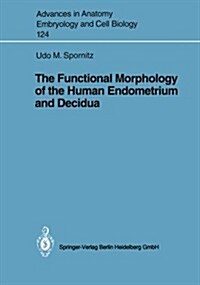 The Functional Morphology of the Human Endometrium and Decidua (Paperback)