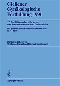 Gie?ner Gyn?ologische Fortbildung 1991: 17. Fortbildungskurs F? 훣zte Der Frauenheilkunde Und Geburtshilfe (Paperback)