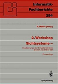 2. Workshop Sichtsysteme --: Visualisierung in Der Simulationstechnik Bremen, 18./19. November 1991 (Paperback)