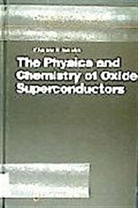 The Physics and Chemistry of Oxide Superconductors: Proceedings of the Second Issp International Symposium, Tokyo, Japan, January 16 18, 1991 (Hardcover)