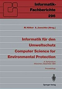 Informatik F? Den Umweltschutz / Computer Science for Environmental Protection: 6. Symposium, M?chen, 4.-6. Dezember 1991 Proceedings (Paperback)