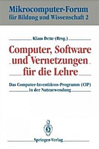 Computer, Software Und Vernetzungen F? Die Lehre: Das Computer-Investitions-Programm (Cip) in Der Nutzanwendung (Paperback)