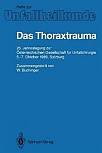 Das Thoraxtrauma: 25. Jahrestagung Der ?terreichischen Gesellschaft F? Unfallchirurgie, 5.-7. Oktober 1989, Salzburg (Paperback)