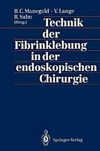Technik Der Fibrinklebung in Der Endoskopischen Chirurgie (Paperback)