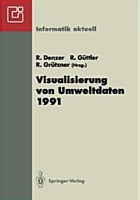 Visualisierung Von Umweltdaten 1991: 2. Workshop Schlo?Dagstuhl, 26.-28. November 1991 (Paperback)