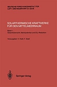 Solarthermische Kraftwerke F? Den Mittelmeerraum: Band 1: Gesamt?ersicht, Marktpotential Und Co2-Reduktion (Paperback)