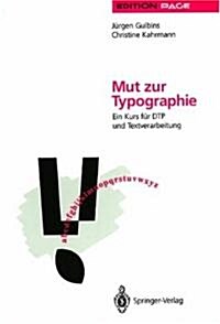 Mut Zur Typographie: Ein Kurs Fa1/4r Dtp Und Textverarbeitung (Paperback, 1. Aufl. 1992.)