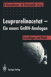 Leuprorelinacetat -- Ein Neues Gnrh-Analogon: Grundlagen Und Klinik (Paperback)