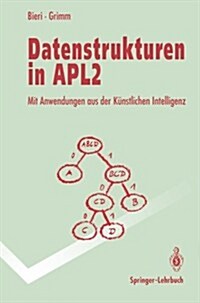 Datenstrukturen in Apl2: Mit Anwendungen Aus Der K?stlichen Intelligenz (Paperback)
