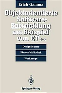 Objektorientierte Software-Entwicklung Am Beispiel Von Et++: Design-Muster, Klassenbibliothek, Werkzeuge (Paperback)