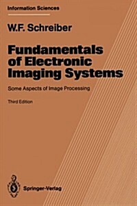 Fundamentals of Electronic Imaging Systems: Some Aspects of Image Processing (Paperback, 3, Softcover Repri)