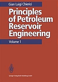 Principles of Petroleum Reservoir Engineering: Volume 1 (Hardcover)