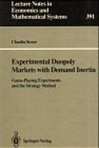 Experimental Duopoly Markets with Demand Inertia: Game-Playing Experiments and the Strategy Method (Paperback, Softcover Repri)