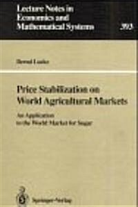 Price Stabilization on World Agricultural Markets: An Application to the World Market for Sugar (Paperback, Softcover Repri)