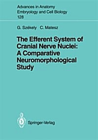 The Efferent System of Cranial Nerve Nuclei: A Comparative Neuromorphological Study (Paperback)