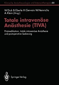 Totale Intraven?e An?thesie (Tiva): Pr?edikation, Totale Intraven?e An?thesie Und Postoperative Sedierung (Paperback)