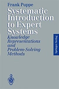 Systematic Introduction to Expert Systems: Knowledge Representations and Problem-Solving Methods (Hardcover)