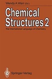 Chemical Structures 2: The International Language of Chemistry Proceedings of the Second International Conference, Leeuwenhorst Congress Cent (Hardcover)