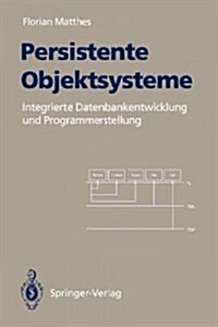 Persistente Objektsysteme: Integrierte Datenbankentwicklung Und Programmerstellung (Paperback)