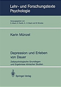 Depression Und Erleben Von Dauer: Zeitpsychologische Grundlagen Und Ergebnisse Klinischer Studien (Paperback)