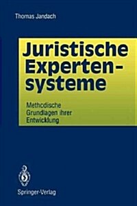 Juristische Expertensysteme: Methodische Grundlagen Ihrer Entwicklung (Paperback)
