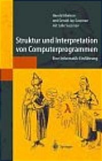 Struktur Und Interpretation Von Computerprogrammen: Eine Informatik-Einfa1/4hrung (Paperback, 2nd, 2., Unverand. A)