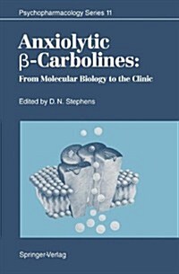 Anxiolytic -Carbolines: From Molecular Biology to the Clinic (Hardcover, 1993)