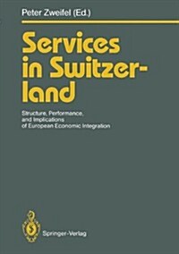 Services in Switzerland: Structure, Performance, and Implications of European Economic Integration (Paperback, Softcover Repri)