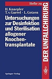 Untersuchungen Zur Desinfektion Und Sterilisation Allogener Knochentransplantate (Paperback)