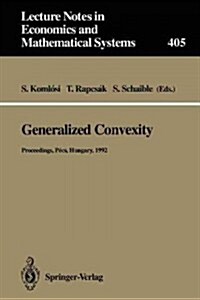 Generalized Convexity: Proceedings of the Ivth International Workshop on Generalized Convexity Held at Janus Pannonius University P?s, Hunga (Paperback, Softcover Repri)