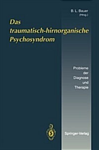 Das Traumatisch-Hirnorganische Psychosyndrom: Probleme Der Diagnose Und Therapie (Paperback)
