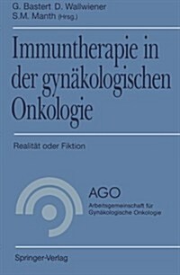 Immuntherapie in Der Gyn?ologischen Onkologie: Realit? Oder Fiktion (Paperback)