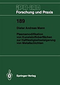 Plasmamodifikation Von Kunststoffoberfl?hen Zur Haftfestigkeitssteigerung Von Metallschichten (Paperback)