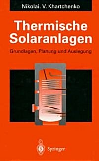 Thermische Solaranlagen: Grundlagen, Planung Und Auslegung (Hardcover)
