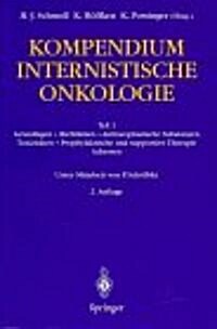 Kompendium Internistische Onkologie: Teil 1: Grundlagen. Richtlinien. Antineoplastische Substanzen. Toxizitaten. Prophylaktische Und Supportive Therap (Paperback, 2, 2., Vallig Neub)