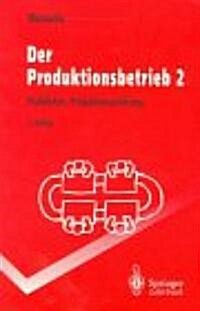 Der Produktionsbetrieb 2: Produktion, Produktionssicherung (Paperback, 3, 3., Unverand. A)