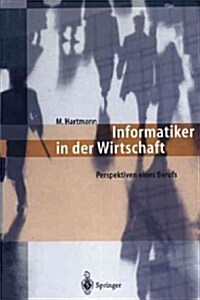 Informatiker in Der Wirtschaft: Perspektiven Eines Berufs (Paperback)