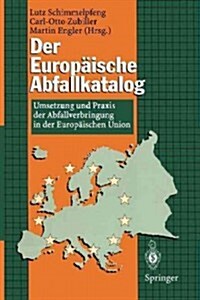 Der Europ?sche Abfallkatalog: Umsetzung Und Praxis Der Abfallverbringung in Der Europ?schen Union (Paperback)