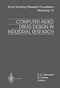 Ernst Schering Research Foundation Workshop Computer Aided Drug Design in Industrial Research (Hardcover)