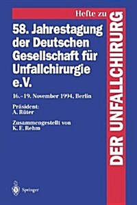 58. Jahrestagung Der Deutschen Gesellschaft F? Unfallchirurgie E.V.: 16.-19. November 1994, Berlin (Paperback)
