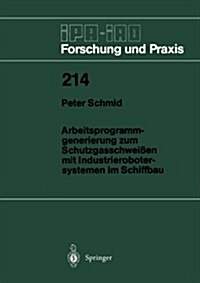 Arbeitsprogramm-Generierung Zum Schutzgasschwei?n Mit Industrierobotersystemen Im Schiffbau (Paperback)
