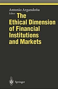 The Ethical Dimension of Financial Institutions and Markets (Hardcover)