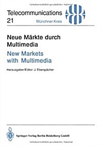 Neue M?kte Durch Multimedia / New Markets with Multimedia: Vortr?e Des Am 30. November Und 1. Dezember 1994 in M?chen Abgehaltenen Kongresses / Pro (Paperback)