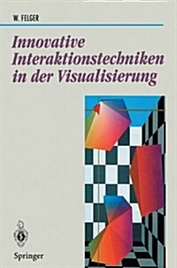 Innovative Interaktionstechniken in Der Visualisierung (Paperback)