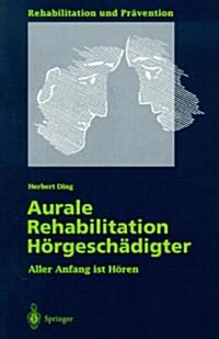 Aurale Rehabilitation H?gesch?igter: Aller Anfang Ist H?en (Paperback)