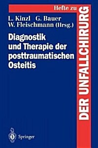 Diagnostik Und Therapie Der Posttraumatischen Osteitis (Paperback)
